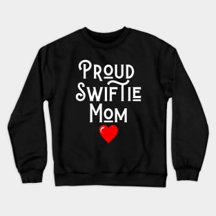 Proud Swiftie Mom: Raising Love and Lyrics Crewneck Sweatshirt